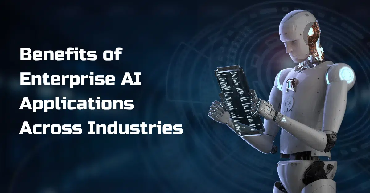 Benefits of Enterprise AI Applications Across Industries